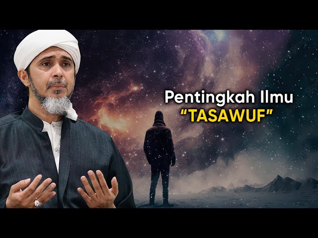 SEBERAPA PENTING ILMU TASAWUF | Habib Ali Zaenal Abidin Al Hamid class=