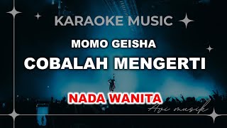 Cobalah Mengerti - Momo Geisha | Karaoke Nada WANITA | Avimusik