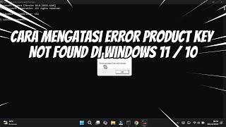 Cara Mengatasi Error Product Key Not Found di Windows 11 / 10