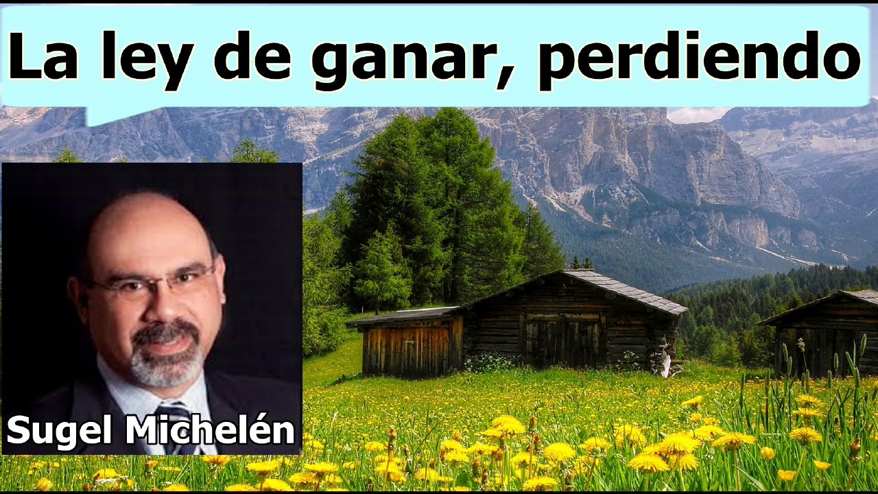 La ley de ganar perdiendo - Mateo 10: 34- 39 - Sugel Michelén