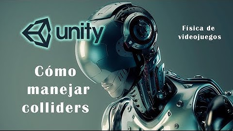 Cómo manejar los Colliders en Unity - Física de videojuegos