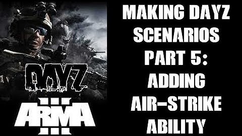 How To Make DayZ Ravage Mission Scenarios In Arma 3 Eden Editor #5: Add Air Strikes & CAS Bombing