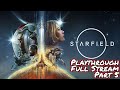 STARFIELD FIRST IMPRESSIONS STREAM level 30 part 6 (full game playthrough review)