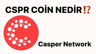 CASPER NETWORK ( CSPR ) coin nedir ⁉️ What is CASPER NETWORK ( CSPR ) coin ⁉️