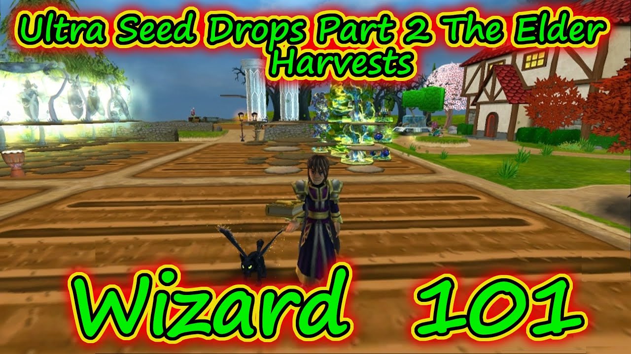 Wizard101 Gardening Ultra Seed Drop Rewards Part 2 The Elder