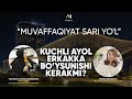 Maryam Mahmudova-Kuchli ayol erkakka bo’ysunishi kerakmi?