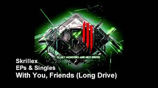 Skrillex  With You Friends long Drive