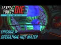 I expect you to die 3 ep04 operation hot water vr gameplay no commentary