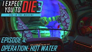 I Expect You To Die 3 [Ep.04] Operation: Hot Water (VR gameplay, no commentary)