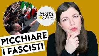 È giusto PICCHIARE I FASCISTI? || Parità in Pillole #91