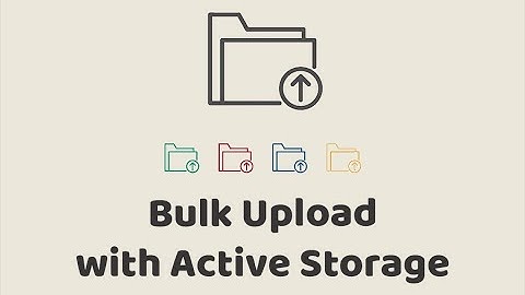 Episode #255 - Bulk Upload with Active Storage | Preview