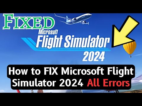 How to Fix Microsoft Flight Simulator 2024 All Errors