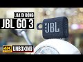 LOA DI ĐỘNG JBL GO 3: NHỎ NHƯNG CÓ VÕ | JBL GO 3 UNBOXING
