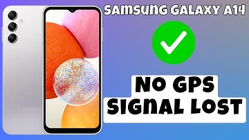 How to Fix No GPS Signal Lost on Samsung Galaxy A14