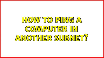 How to ping a computer in another subnet?