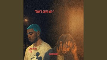 Dont Save Me (feat. Tyee)