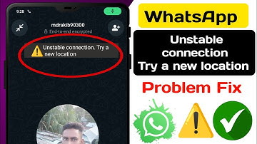 How To  Fix Unstable Connection Try A New Location On WhatsApp