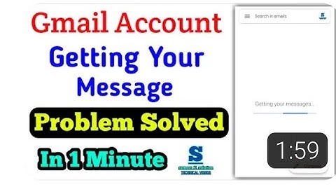 Gmail Account Getting Your Message Problem Fix getting your messages gmail I getting your messages