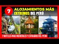 🟠🟡 7 ALOJAMIENTOS MAS EXTREMOS DEL PERÚ 🟡🟠 | 7 HOTELES MÁS INCREÍBLES Y EXTRAÑOS DEL PERÚ