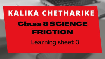 KALIKA CHETHARIKE || CLASS 8 SCIENCE || FRICTION || LEARNING SHEET 3