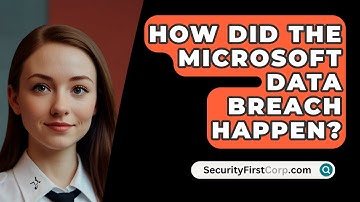 How Did The Microsoft Data Breach Happen? - SecurityFirstCorp.com