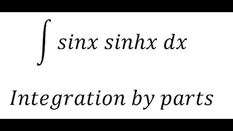 Calculus Help: Integral ∫ sinx sinhx dx - Integration by parts - Techniques - SOLVED!!!