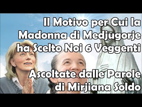 Il Motivo per Cui la Madonna di Medjugorje ha Scelto i 6 Veggenti | Ascoltate le Parole di Mirjiana