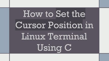 How to Set the Cursor Position in Linux Terminal Using C