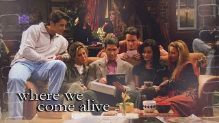 friends || where we come alive