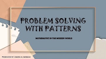 PROBLEM SOLVING WITH PATTERNS || MATHEMATICS IN THE MODERN WORLD