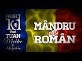 Proiect K1 feat Tuan, Madeline & Allegretto | Mandru sa fii roman (Official Lyric Video)