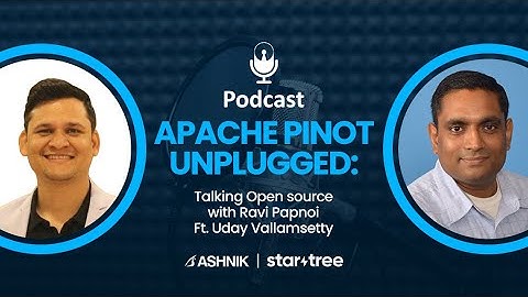 Apache Pinot Unplugged | Talking Open Source Ft. Uday K. Vallamsetty, Head of Product, StarTree