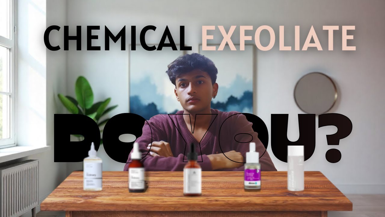 BEGINNER friendly guide to CHEMICAL EXFOLIATION | Who needs it | how to apply