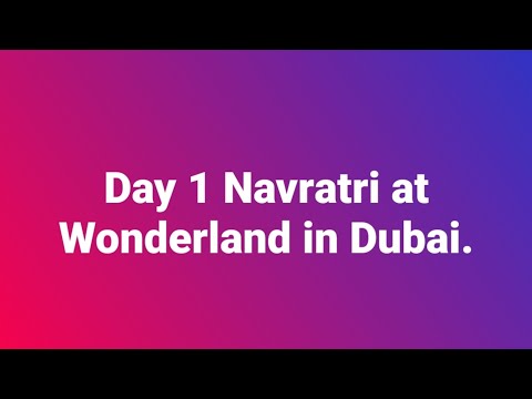 Day 1 Navratri at Wonderland in Dubai.