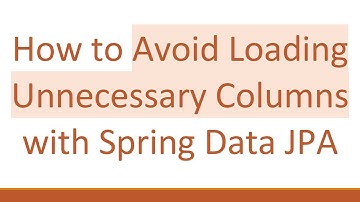 How to Avoid Loading Unnecessary Columns with Spring Data JPA