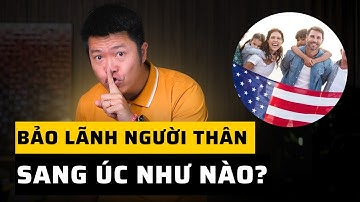 Điều Kiện Đủ Để Bảo Lãnh Người Thân Qua Úc ! Bảo Lãnh Người Thân Qua Úc Cần Loại Visa Gì ?