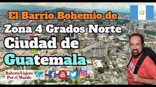 Barrio Bohemio Zona 4 Grados Norte en Ciudad de Guatemala
