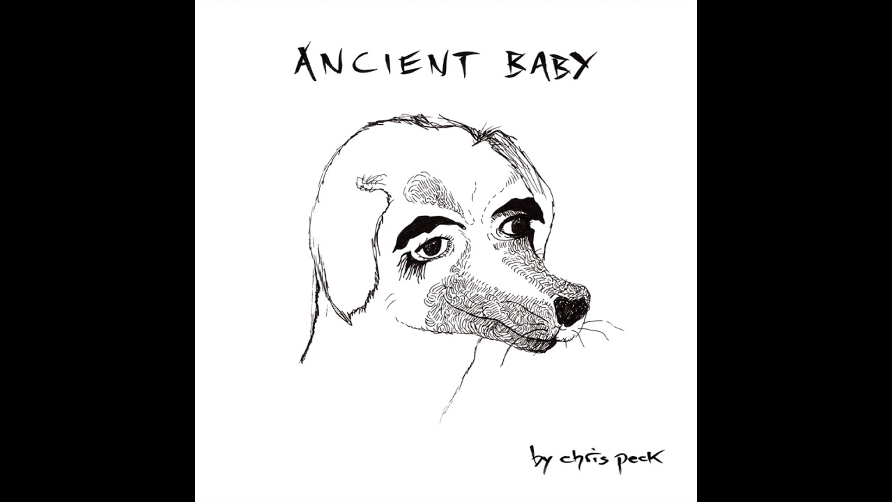 Chris Peck Ancient Baby Full Album Hi Fi Version 2019