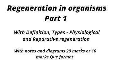 Regeneration in organisms with notes Part 1