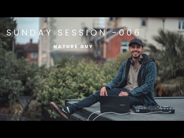 Nature Guy - Sunday Session - 006 Rooftop Chill Mix House/Electronic class=