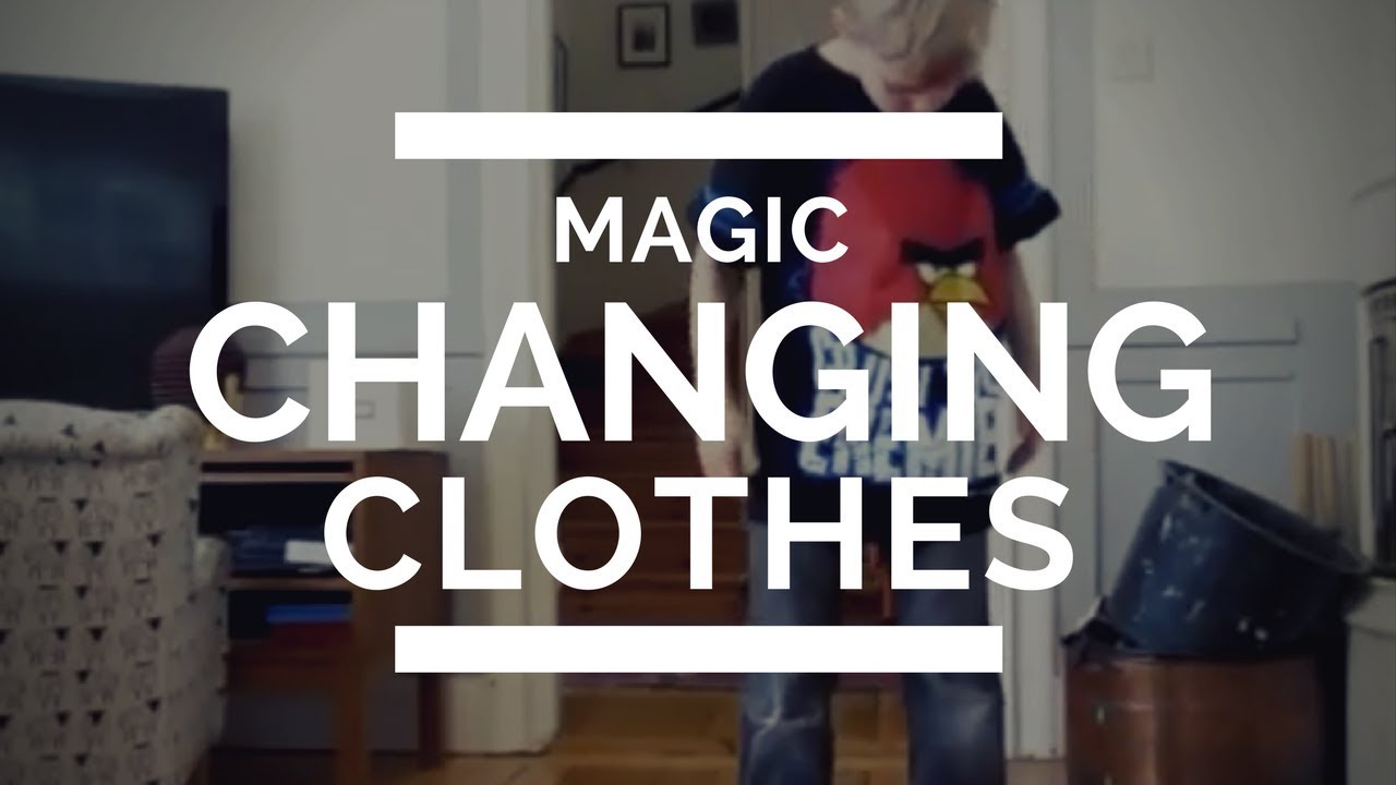 Magic Changing Clothes YouTube