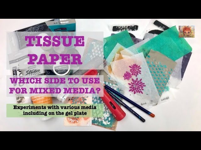 USING TISSUE PAPER IN MIXED MEDIA ART - Which side to use