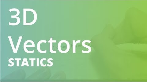 3D Vectors | Statics