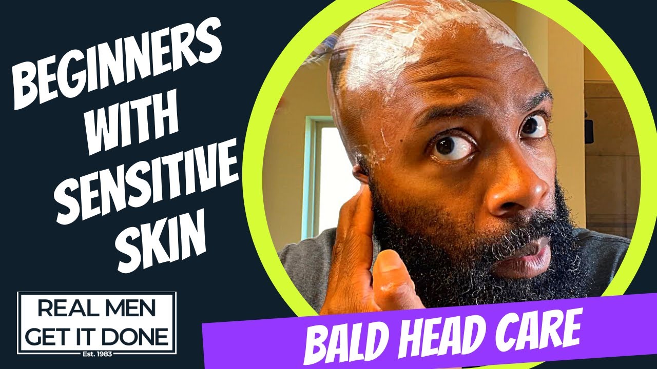 Bald Head Care for Black Men Bald Head Care Routine Sensitive Skin