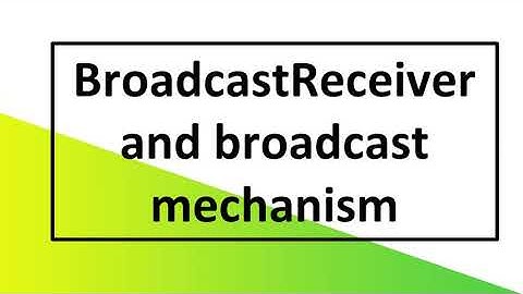 020 BroadcastReceiver and broadcast mechanism