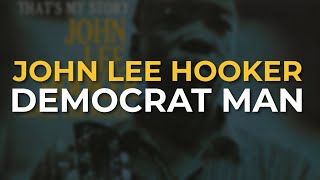 Watch John Lee Hooker Democrat Man video