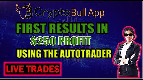 First Trades With Crypto Bull App $250 Profit Using The Autotrader