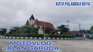 Motovlog sepanjang Jalan Garuda #PALANGKARAYA 