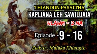 THIANDUN PASALTHA (Episode  9  16 ) Hlawm 2 na