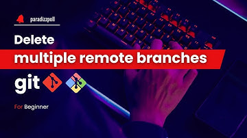How can I delete multiple Git branches both locally and remotely?